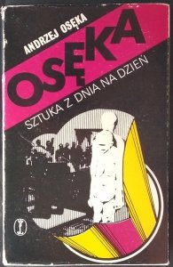 Andrzej Osęka • Sztuka z dnia na dzień