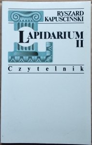 Ryszard Kapuściński • Lapidarium II