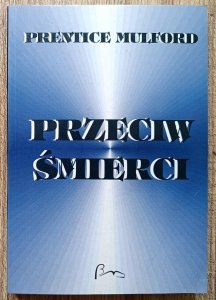 Prentice Mulford • Przeciw śmierci