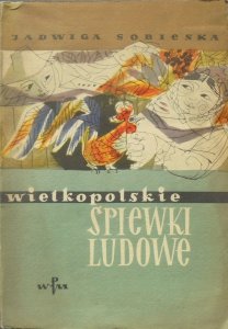 Jadwiga Sobieska • Wielkopolskie śpiewki ludowe