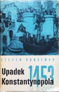Steven Runciman • Upadek Konstantynopola 1453