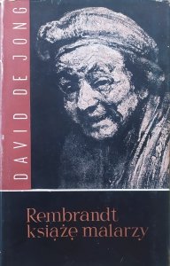 David de Jong • Rembrandt książę malarzy