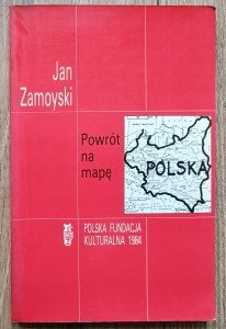 Jan Zamoyski • Powrót na mapę. Polski Komitet Narodowy w Paryżu 1914-1919