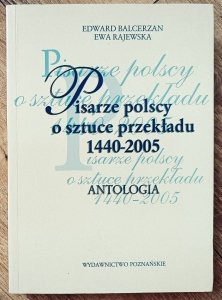 Pisarze polscy o sztuce przekładu 1440-2005. Antologia