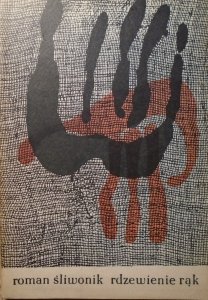 Roman Śliwonik • Rdzewienie rąk [Józef Wilkoń]