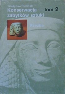 Władysław Ślesiński • Konserwacja zabytków sztuki tom 2. Rzeźba
