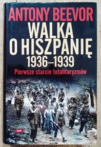 Antony Beevor • Walka o Hiszpanię 1936-1939