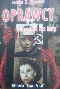 Tadeusz M. Płużański • Oprawcy. Zbrodnie bez kary
