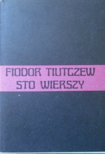 Fiodor Tiutczew • Sto wierszy [Ryszard Łużny]