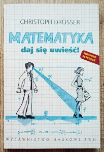 Christoph Drosser • Matematyka. Daj się uwieść!