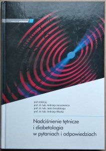 Andrzej Januszewicz • Nadciśnienie tętnicze i diabetologia w pytaniach i odpowiedziach