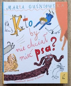 Marta Guśniowska • Kto by nie chciał mieć psa?