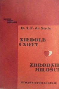 Donatien Alphonse Francois de Sade • Niedole cnoty. Zbrodnie miłości