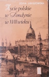 Zofia Lubiszowska • Życie polskie w Londynie w XVIII wieku