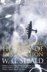 W.G. Sebald • On the Natural History of Destruction
