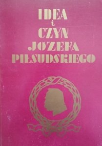 Wacław Sieroszewski • Idea i czyn Józefa Piłsudskiego 