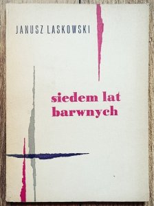 Janusz Laskowski • Siedem lat barwnych