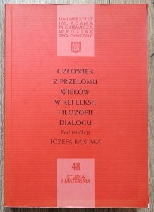 Człowiek z przełomu wieków w refleksji filozofii dialogu [Martin Buber, Emmanuel Levinas, Karl Jaspers, Franz Rosenzweig]