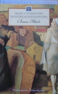 Bruno Schulz • Sklepy cynamonowe. Sanatorium pod Klepsydrą