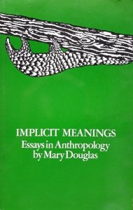 Mary Douglas • Implicit Meanings. Essays In Anthropology
