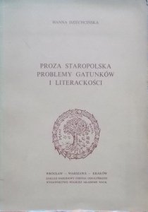 Hanna Dziechcińska • Proza staropolska. Problemy gatunków i literackości