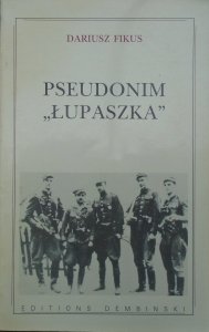 Dariusz Fikus • Pseudonim 'Łupaszka'