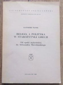 Kazimierz Banek • Religia a polityka w starożytnej Grecji