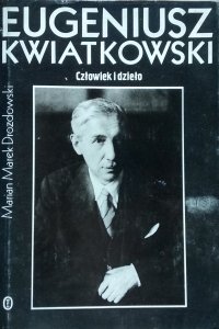 Marian Marek Drozdowski • Eugeniusz Kwiatkowski. Człowiek i dzieło
