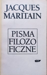 Jacques Maritain • Pisma filozoficzne