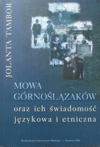 Jolanta Tambor • Mowa Górnoślązaków oraz ich świadomość językowa i etniczna