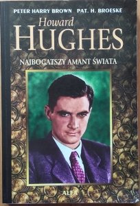 Peter Harry Brown • Howard Hughes. Najbogatszy amant świata
