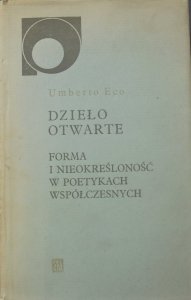 Umberto Eco • Dzieło otwarte. Forma i nieokreśloność w poetykach współczesnych