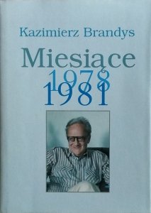 Kazimierz Brandys • Miesiące 1978-1981