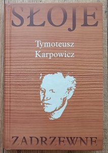 Tymoteusz Karpowicz • Słoje zadrzewne