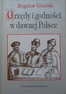 Zbigniew Góralski • Urzędy i godności w dawnej Polsce