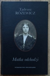 Tadeusz Różewicz • Matka odchodzi