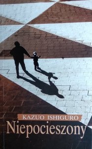 Kazuo Ishiguro • Niepocieszony