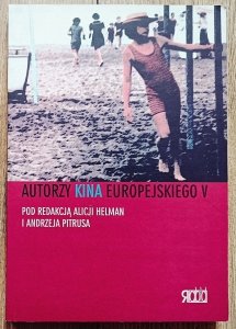 red. Alicja Helman, Andrzej Pitrus • Autorzy kina europejskiego V