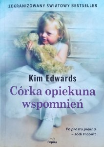 Kim Edwards • Córka opiekuna wspomnień