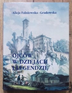 Alicja Falniowska-Gradowska • Ojców w dziejach i legendzie
