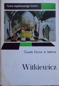 Stanisław Ignacy Witkiewicz • Czysta forma w teatrze [teorie współczesnego teatru]