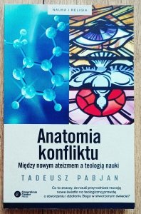 Tadeusz Pabjan • Anatomia konfliktu. Między nowym ateizmem a teologią nauki
