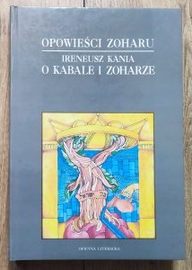Ireneusz Kania • Opowieści Zoharu. O Kabale i Zoharze