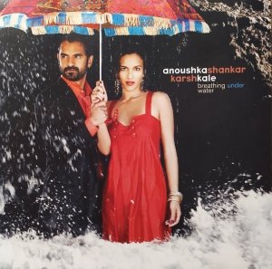 Anoushka Shankar, Karsh Kale • Breathing Under Water • CD