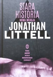 Jonathan Littell • Stara historia. Nowa wersja