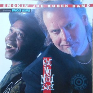 Smokin' Joe Kubek Band & Bnois King • Got My Mind Back • CD