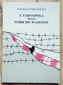 Jadwiga Tomczyńska • Z Tarnopola przez Sybir do Wadowic