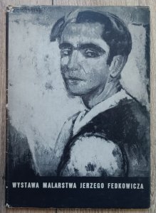 Wystawa malarstwa Jerzego Fedkowicza 1891-1959 [Zachęta]