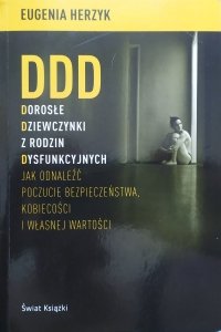Eugenia Herzyk • DDD. Dorosłe Dziewczynki z rodzin Dysfunkcyjnych