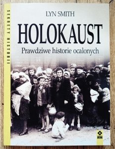 Lyn Smith • Holocaust. Prawdziwe historie ocalonych